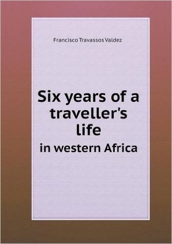 Six Years of a Traveller's Life in Western Africa