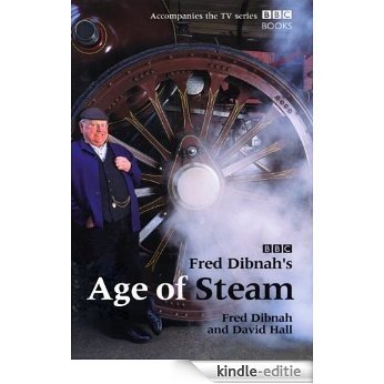 Fred Dibnah's Age Of Steam [Kindle-editie]