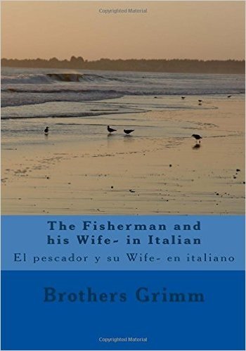 The Fisherman and His Wife- In Italian: El Pescador y Su Wife- En Italiano