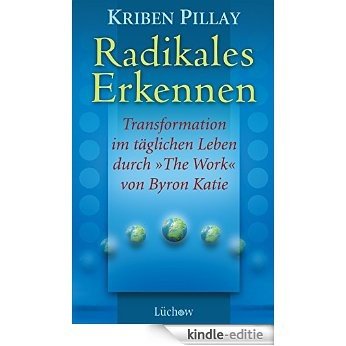 Radikales Erkennen: Transformationen im täglichen Leben durch "The Work" von Byron Katie (German Edition) [Kindle-editie] beoordelingen