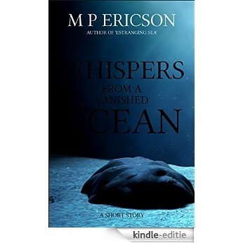 Whispers from a Vanished Ocean (English Edition) [Kindle-editie]