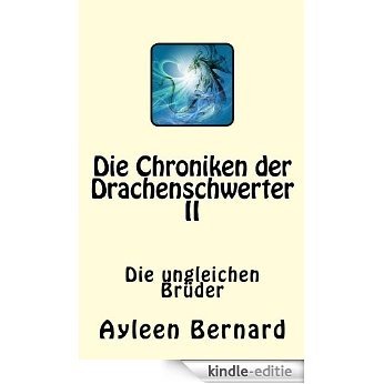 Die ungleichen Brüder (Die Chroniken der Drachenschwerter 2) (German Edition) [Kindle-editie]