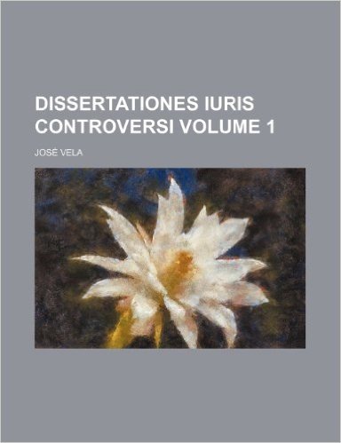 Dissertationes Iuris Controversi Volume 1