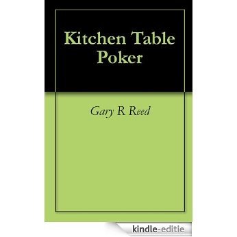 Kitchen Table Poker (English Edition) [Kindle-editie]