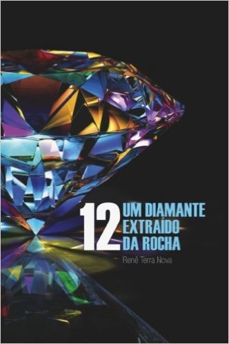 12, um Diamante Extraído da Rocha
