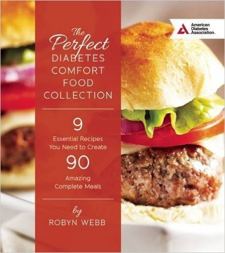 The Perfect Diabetes Comfort Food Collection: 9 Essential Recipes You Need to Create 90 Amazing Complete Meals