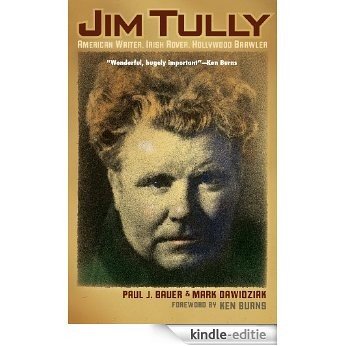 Jim Tully: American Writer, Irish Rover, Hollywood Brawler [Kindle-editie]