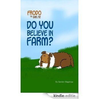 Frodo the Sheltie: Do You Believe in Farm? (Frodo the Sheltie's Comic Strip Gallery Trilogy Book 1) (English Edition) [Kindle-editie]