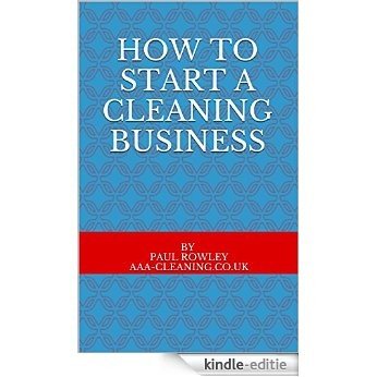 How to Start a Cleaning Business (English Edition) [Kindle-editie]