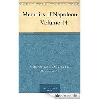 Memoirs of Napoleon - Volume 14 (English Edition) [Kindle-editie]