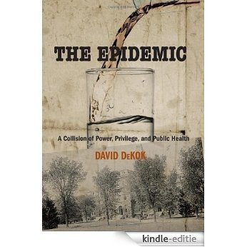 The Epidemic: A Collision of Power, Privilege, and Public Health [Kindle-editie] beoordelingen