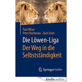 Die Löwen-Liga: Der Weg in die Selbstständigkeit: [Kindle-editie]