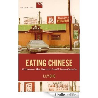Eating Chinese: Culture on the Menu in Small Town Canada (Cultural Spaces) [Kindle-editie] beoordelingen