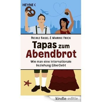Tapas zum Abendbrot: Wie man eine internationale Beziehung (über)lebt (German Edition) [Kindle-editie]