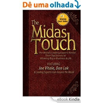 The Midas Touch: The World's Leading Experts Reveal Their Top Secrets to Winning Big in Business & Life (English Edition) [eBook Kindle]