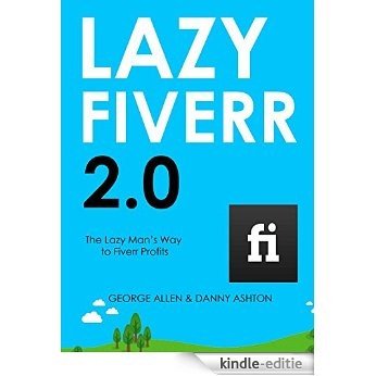 LAZY FIVERR 2.0: The Lazy Man's Way to Fiverr Profits (English Edition) [Kindle-editie]