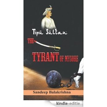Tipu Sultan- The Tyrant of Mysore (History Book 1) (English Edition) [Kindle-editie]
