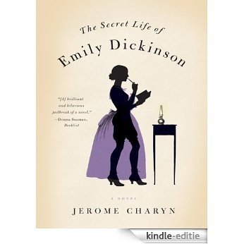 The Secret Life of Emily Dickinson: A Novel [Kindle-editie] beoordelingen
