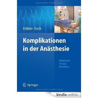 Komplikationen in der Anästhesie: Fallbeispiele Analyse Prävention [Kindle-editie]