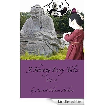 J.Shutong Fairy Tales Vol.4 : Fantasy and Goblin, by ancient Chinese authors (English Edition) [Kindle-editie]