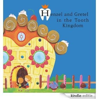 Henzel and Gretel in the Tooth Kingdom (The Dental Fairy Tales Book 1) (English Edition) [Kindle-editie]