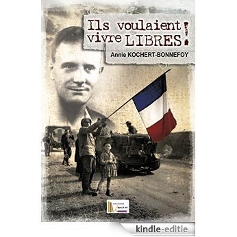 Ils voulaient vivre libres !: Maquis Antoine Armagnac dit de Trassanel (French Edition) [Kindle-editie]