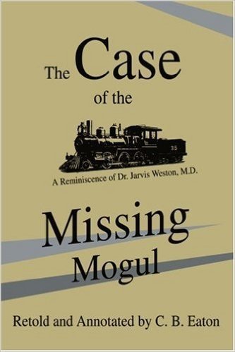 The Case of the Missing Mogul: A Reminiscence of Dr. Jarvis Weston, M.D.