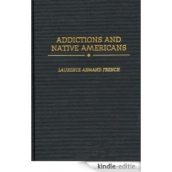 Addictions and Native Americans [Kindle-editie]