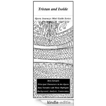Wagner's TRISTAN AND ISOLDE Opera Journeys Mini Guide (Opera Journeys Mini Guide Series) (English Edition) [Kindle-editie]