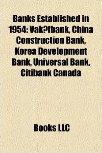 Banks Established in 1954: Vak?fbank, China Construction Bank, Korea Development Bank, Universal Bank, Citibank Canada