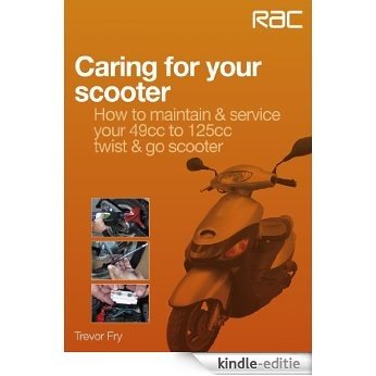 Caring for your scooter - How to maintain & service your 49cc to 125cc twist & go scooter (English Edition) [Kindle-editie]