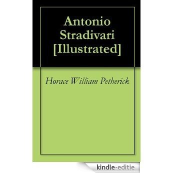 Antonio Stradivari [Illustrated] (English Edition) [Kindle-editie]