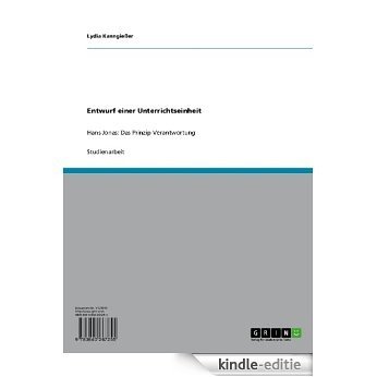 Entwurf einer Unterrichtseinheit: Hans Jonas: Das Prinzip Verantwortung [Kindle-editie]