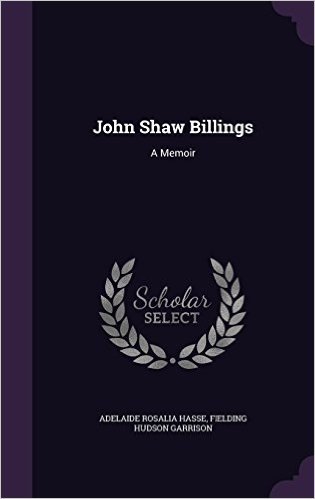 John Shaw Billings: A Memoir