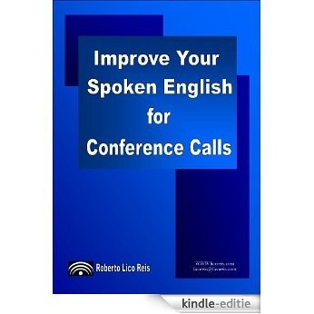 Improve your Spoken English for Conference Calls (English Edition) [Kindle-editie]