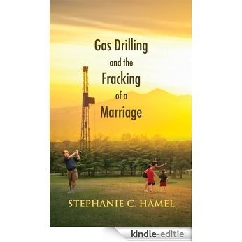 Gas Drilling and the Fracking of a Marriage (English Edition) [Kindle-editie]