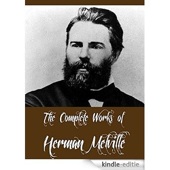 The Complete Works of Herman Melville (15 Complete Works of Herman Melville Including Moby Dick, Omoo, The Confidence-Man, The Piazza Tales, I and My Chimney, ... Israel Potter, And More) (English Edition) [Kindle-editie]