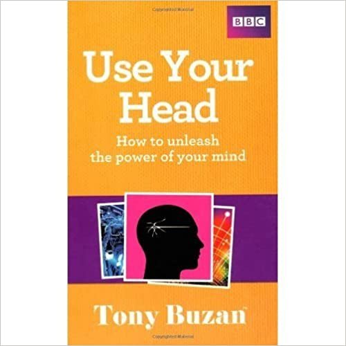 Use Your Head: How To Unleash The Power Of Your Mind