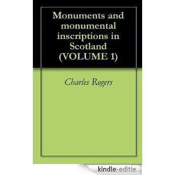 Monuments and monumental inscriptions in Scotland (VOLUME 1) (English Edition) [Kindle-editie]