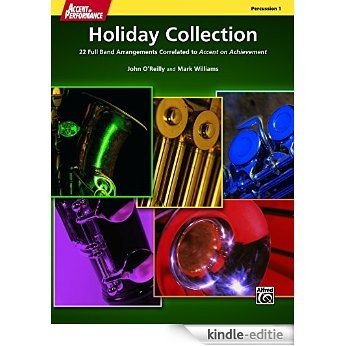 Accent on Performance Holiday Collection for Percussion 1 (Snare Drum, Bass Drum, Triangle): 22 Full Band Arrangements Correlated to Accent on Achievement (Percussion) [Print Replica] [Kindle-editie]