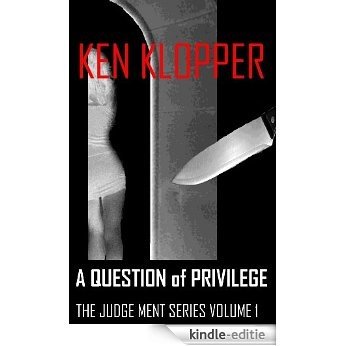A Question of Privilege (The Judge Ment Series Book 1) (English Edition) [Kindle-editie]