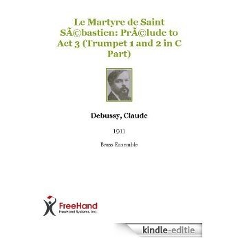 Le Martyre de Saint Sebastien: Prelude to Act 3 (Trumpet 1 and 2 in C Part) [Kindle-editie]