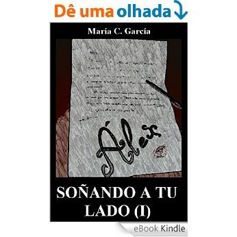 Soñando a tu lado (1ª Parte) (Yo velaré tu sueño nº 3) (Spanish Edition) [eBook Kindle]