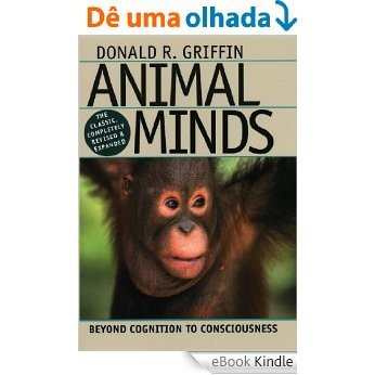 Animal Minds: Beyond Cognition to Consciousness [eBook Kindle]