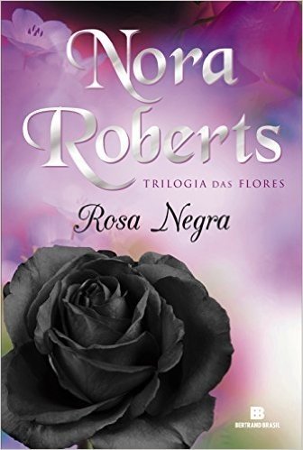 Rosa Negra. Trilogia das Flores - Volume 2