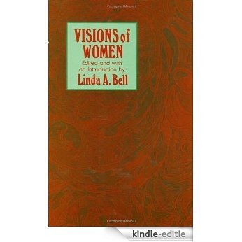 Visions of Women: Being a Fascinating Anthology with Analysis of Philosophers' Views of Women from Ancient to Modern Times (Contemporary Issues in Biomedicine, Ethics, and Society) [Kindle-editie]