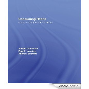 Consuming Habits: Drugs in History and Anthropology [Kindle-editie]
