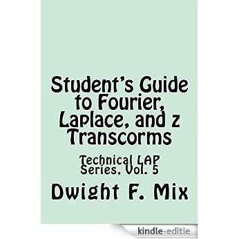 Student's Guide to Fourier, Laplace, and z Transcorms (Technical LAP Series Book 5) (English Edition) [Print Replica] [Kindle-editie]