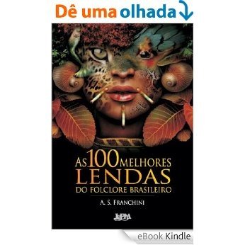 As 100 Melhores Lendas do Folclore Brasileiro [eBook Kindle]