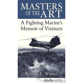 Masters of the Art: A Fighting Marine's Memoir of Vietnam [Kindle-editie]
